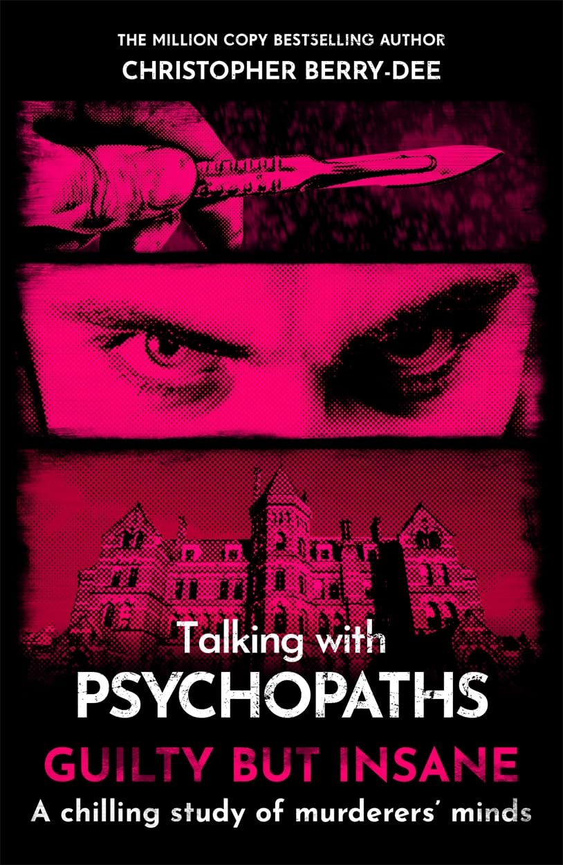 Christopher Berry-Dee Talking With Psychopaths And Savages, Guilty But Insane