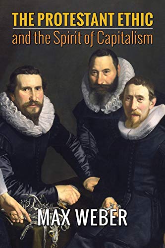 Max Weber The Protestant Ethic And The Spirit Of Capitalism