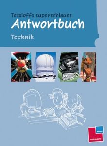 Tessloffs superschlaues Antwortbuch. Technik