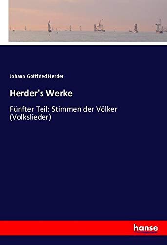 Herder's Werke: Fünfter Teil: Stimmen der Völker (Volkslieder)