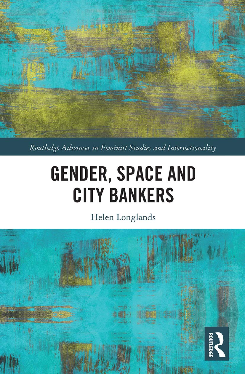 Gender, Space and City Bankers (Routledge Advances in Feminist Studies and Intersectionality)