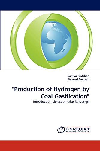 Production of Hydrogen by Coal Gasification: Introduction, Selection criteria, Design