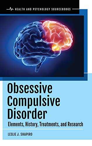 Obsessive Compulsive Disorder: Elements, History, Treatments, and Research (Health and Psychology Sourcebooks)