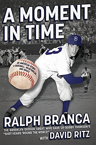 A Moment in Time: An American Story of Baseball, Heartbreak, and Grace