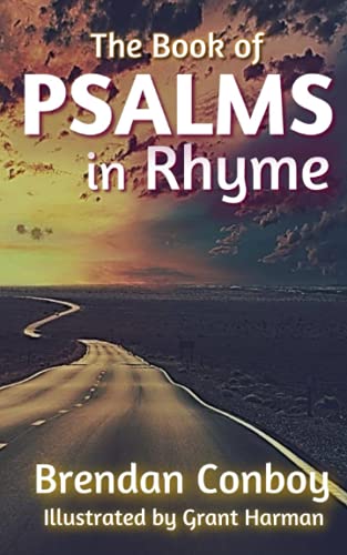 The Book of PSALMS in Rhyme: New life for old words... Rhyming Psalms need to be heard...
