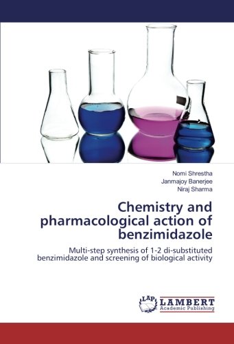 Chemistry and pharmacological action of benzimidazole: Multi-step synthesis of 1-2 di-substituted benzimidazole and screening of biological activity