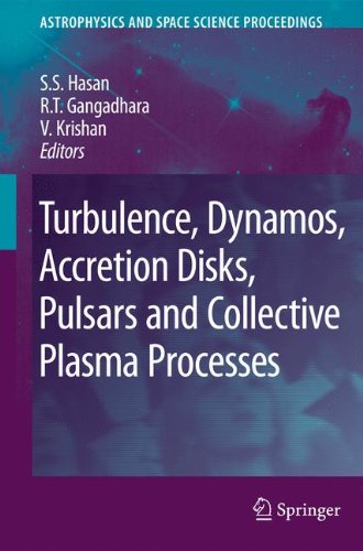 Turbulence, Dynamos, Accretion Disks, Pulsars and Collective Plasma Processes: First Kodai-Trieste Workshop on Plasma Astrophysics held at the ... (Astrophysics and Space Science Proceedings)