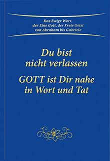 Du bist nicht verlassen. Gott ist Dir nahe in Wort und Tat