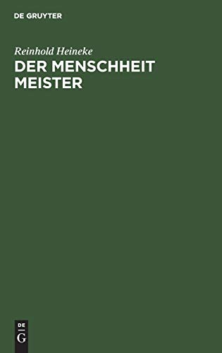 Der Menschheit Meister: Von Jesu Wesen und Wandel und Wirken, seiner Lehre und seinem Leiden ein Lied