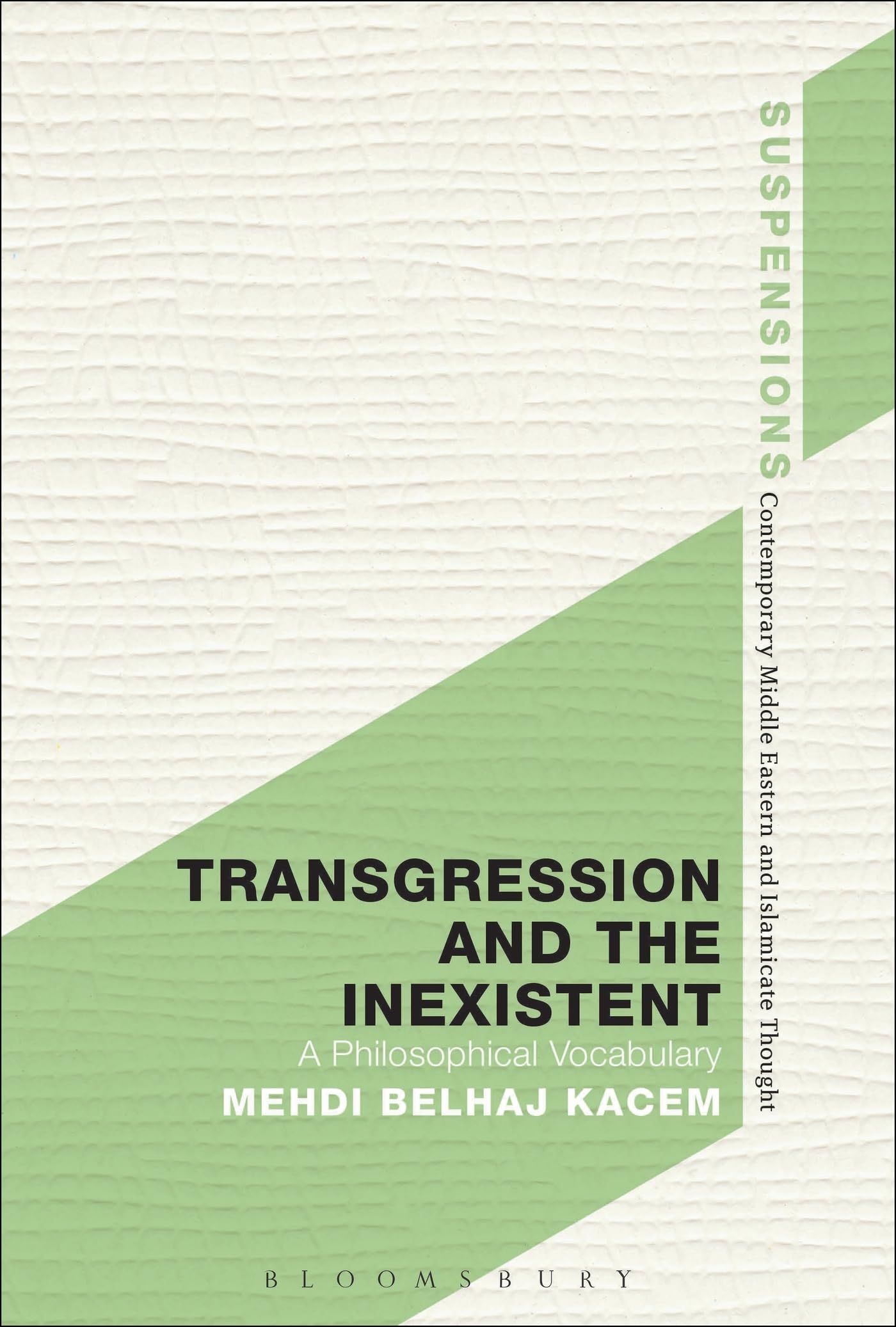 Transgression and the Inexistent: A Philosophical Vocabulary (Suspensions: Contemporary Middle Eastern and Islamicate Thought)