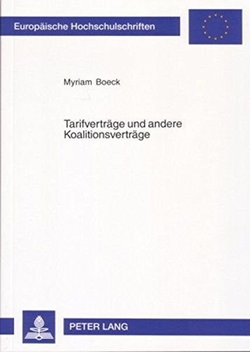 Tarifverträge und andere Koalitionsverträge (Europäische Hochschulschriften - Reihe II)