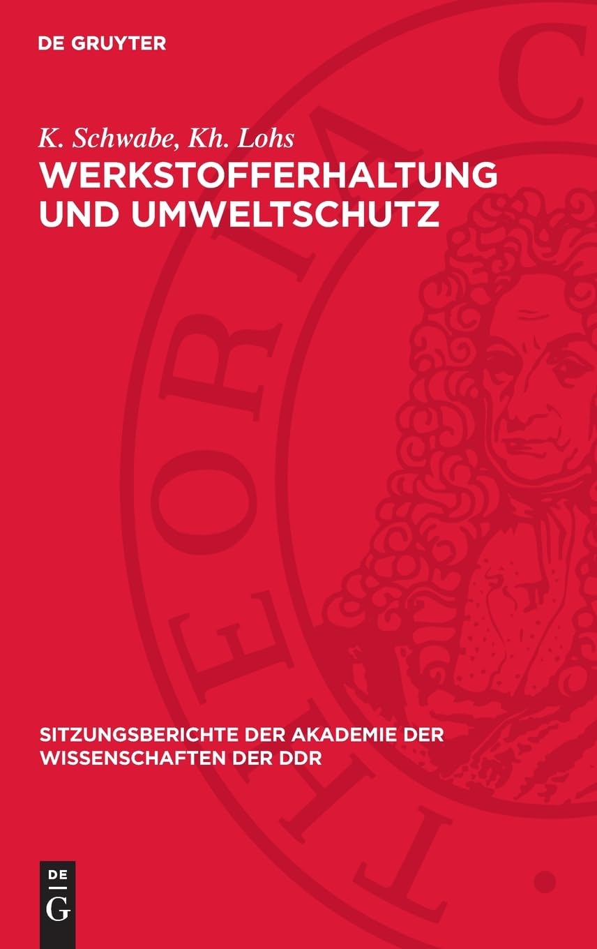 Werkstofferhaltung und Umweltschutz: Aktuelle Probleme der chemischen Toxikologie (unter besonderer Berücksichtigung der umwelttoxikologischen ... Akademie der Wissenschaften der DDR, 1973,15)
