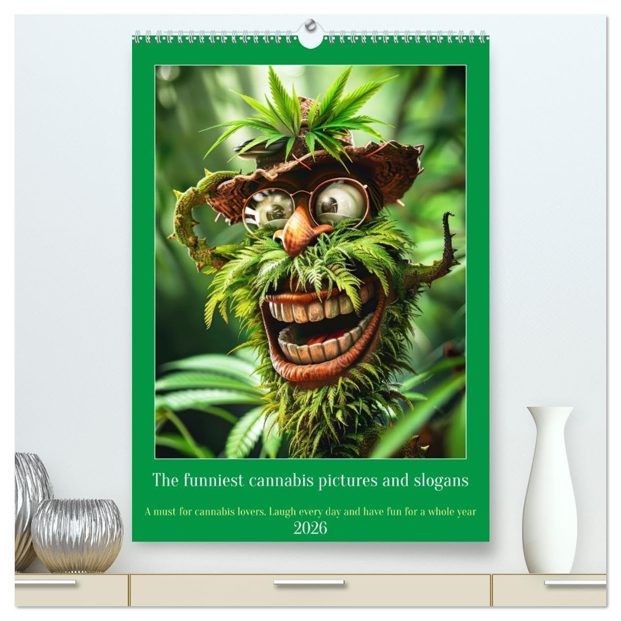 The funniest cannabis pictures and slogans (High Quality Premium Wall Calendar 2026 DIN A2 portrait),CALVENDO 12 Month Wall Calendar: A must have for cannabis lovers