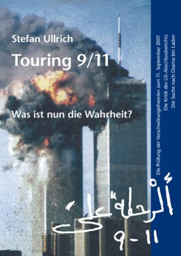 Touring 9/11 Was ist nun die Wahrheit?: Die Prüfung der Verschwörungstheorien zum 11. September 2001. Die Kritik des US-Abschlussberichts. Die Suche nach Osama bin Laden