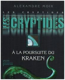 Les Cryptides. Vol. 1. A la poursuite du Kraken