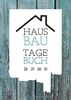 Hausbau Tagebuch: Ein Bautagebuch für Bauherren zum Ausfüllen mit Planungshilfen zum Hausbau oder Renovierung – Ein super Hausbauer Geschenk