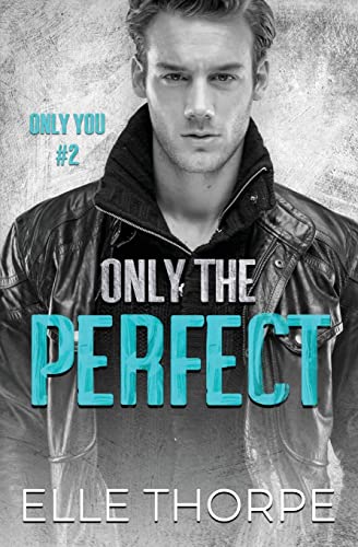 Elle Thorpe Only The Perfect (Only You, Band 2)