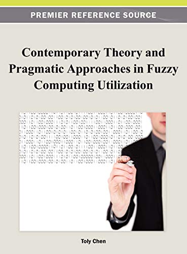 Contemporary Theory and Pragmatic Approaches in Fuzzy Computing Utilization