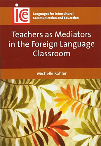 Teachers as Mediators in the Foreign Language Classroom (Languages for Intercultural Communication and Education, 27, Band 27)