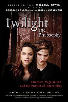 Twilight and Philosophy: Vampires, Vegetarians, and the Pursuit of Immortality (Blackwell Philosophy & Pop Culture)