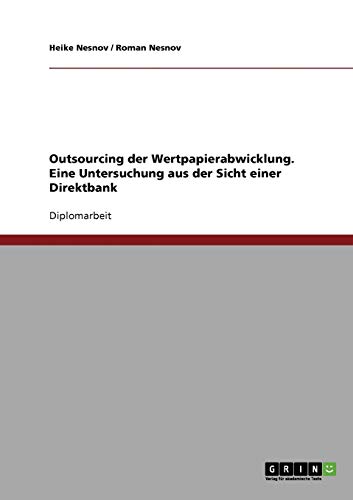 Outsourcing der Wertpapierabwicklung. Eine Untersuchung aus der Sicht einer Direktbank: Diplomarbeit