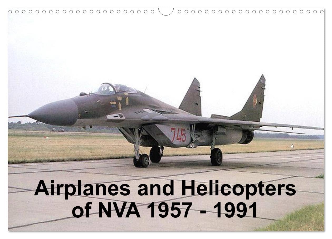 Airplanes and Helicopters of NVA 1957 - 1991 (Wall Calendar 2026 DIN A3 landscape), CALVENDO 12 Month Wall Calendar: Aircrafts and Helicopters of east german Airforce (NVA)