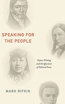 Speaking for the People: Native Writing and the Question of Political Form
