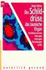 Die Schilddrüse, das launische Organ