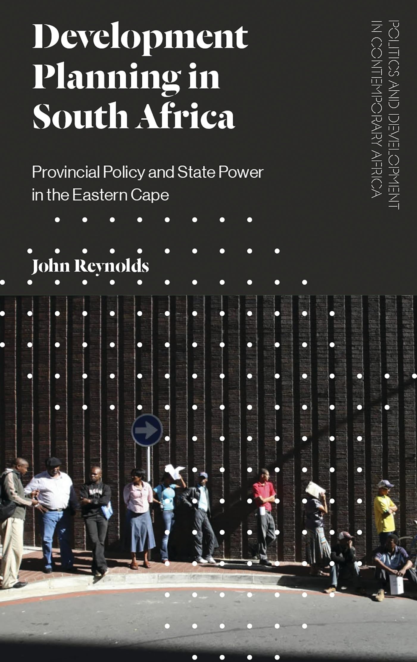 Development Planning in South Africa: Provincial Policy and State Power in the Eastern Cape (Politics and Development in Contemporary Africa)