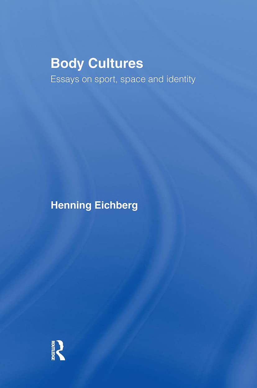 Body Cultures: Essays on Sport, Space & Identity by Henning Eichberg