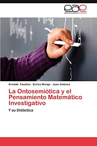 La Ontosemiótica y el Pensamiento Matemático Investigativo: Y su Didáctica