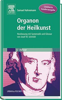 Organon der Heilkunst  Sonderausgabe: Neufassung mit Systematik und Glossar von Josef M. Schmidt