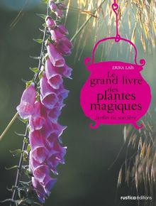 Le grand livre des plantes magiques : jardin de sorcière