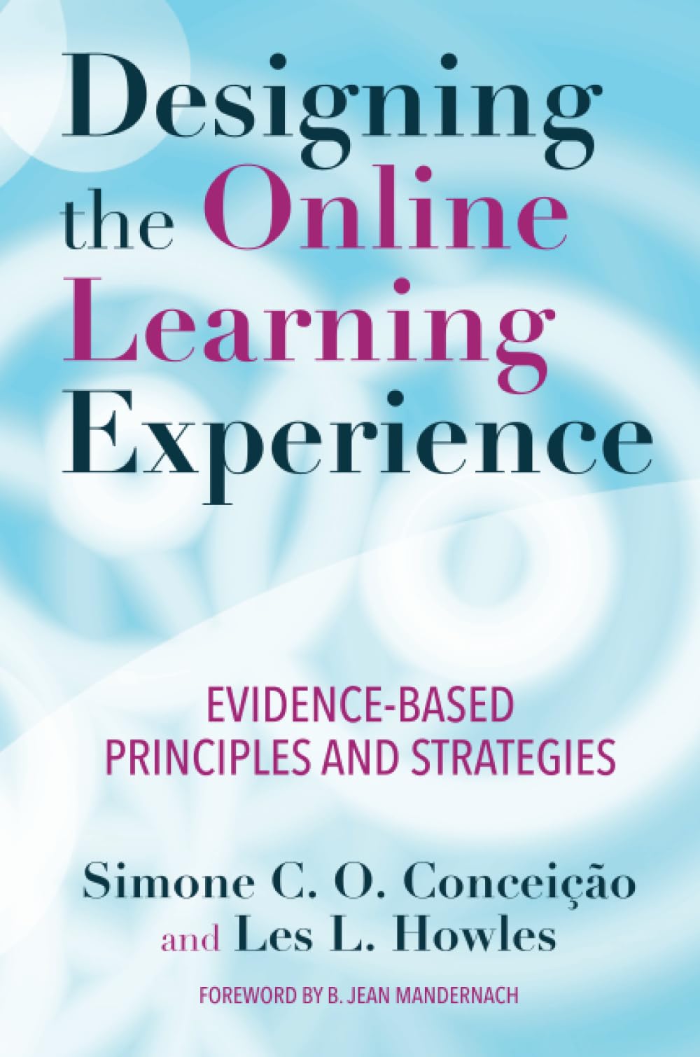 Designing the Online Learning Experience: Evidence-Based Principles and Strategies