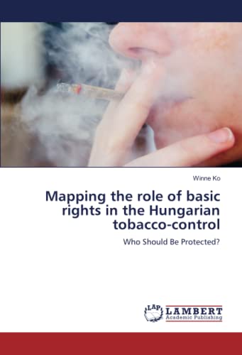 Mapping the role of basic rights in the Hungarian tobacco-control: Who Should Be Protected?