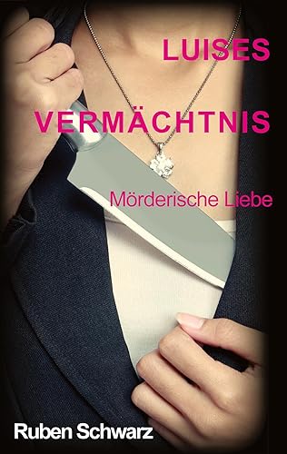 Luises Vermächtnis: Mörderische Liebe