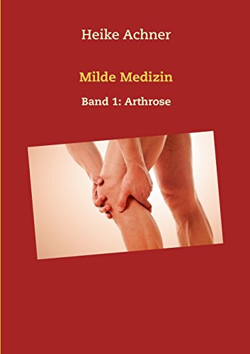 Milde Medizin: Band 1: Arthrose