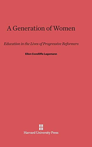 A Generation of Women: Education in the Lives of Progressive Reformers