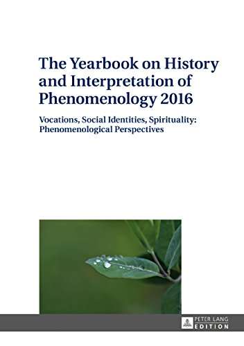 The Yearbook on History and Interpretation of Phenomenology 2016: Vocations, Social Identities, Spirituality: Phenomenological Perspectives