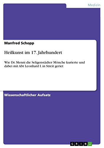 Heilkunst im 17. Jahrhundert: Wie Dr. Menni die Seligenstädter Mönche kurierte und dabei mit Abt Leonhard I. in Streit geriet