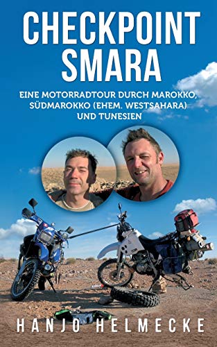 Checkpoint Smara: Eine Motorradtour durch Marokko, Südmarokko (ehem. Westsahara) und Tunesien