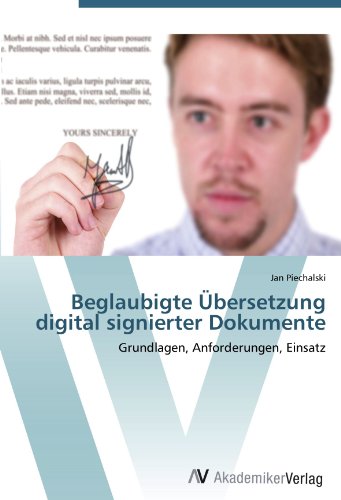 Beglaubigte Übersetzung digital signierter Dokumente: Grundlagen, Anforderungen, Einsatz