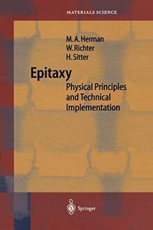 Epitaxy: Physical Principles And Technical Implementation (Springer Series In Materials Science) (Springer Series in Materials Science, 62, Band 62)