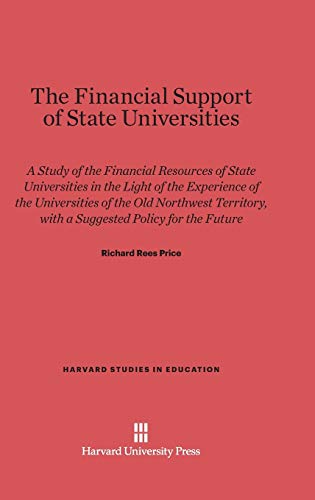 The Financial Support of State Universities: A Study of the Financial Resources of State Universities in the Light of the Experience of the ... Future (Harvard Studies in Education, Band 6)