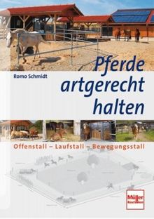 Pferde artgerecht halten: Offenstall - Laufstall - Bewegungsstall von Schmidt, Romo | Buch | Zustand sehr gut