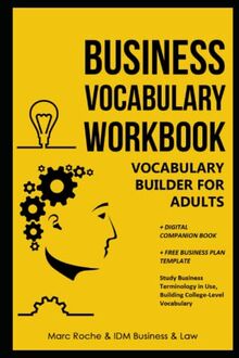 Vocabulary Builder for Adults: Business Vocabulary Workbook + Digital Companion Book + FREE Business Plan Template. Study Business Terminology in Use, ... (Business English Originals, Band 7)