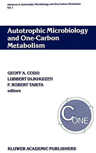 Autotrophic Microbiology and One-Carbon Metabolism: Volume I (Advances in Autotrophic Microbiology and One-Carbon Metabolism, 1, Band 1)
