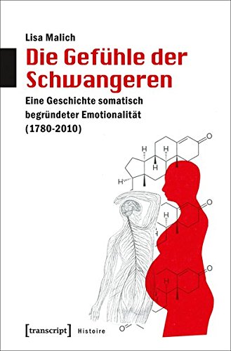 Die Gefühle der Schwangeren: Eine Geschichte somatischer Emotionalität (1780-2010) (Histoire)