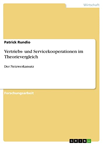 Vertriebs- und Servicekooperationen im Theorievergleich: Der Netzwerkansatz