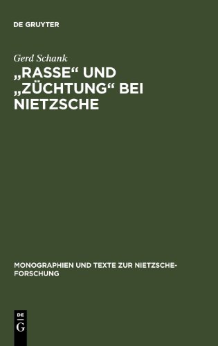 ' Rasse' und ' Züchtung' bei Nietzsche: Rasses Und Zuchtung Bei Nietzsche (Monographien Und Texte Zur Nietzsche-Forschung, Band 44)